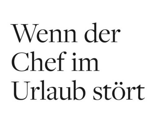 "Wenn der Chef im Urlaub stört" - Headline des Artikels in der Welt am Sonntag, 04.08.2019